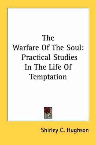 Cover image for The Warfare of the Soul: Practical Studies in the Life of Temptation