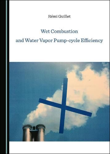 Cover image for Wet Combustion and Water Vapor Pump-cycle Efficiency