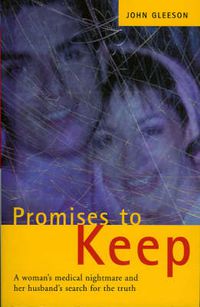 Cover image for Promises To Keep: One Woman's Medical Nightmare and Her Husband's Search for the Truth