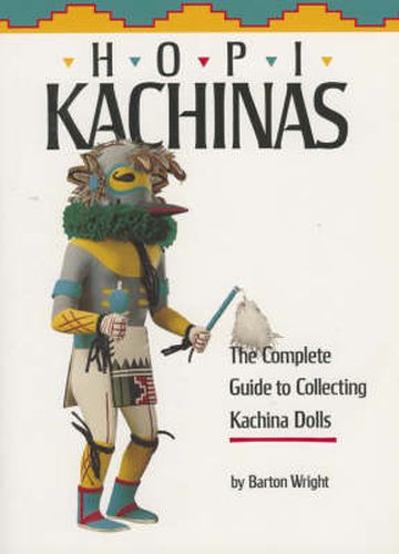 Cover image for Hopi Kachinas: The Complete Guide to Collecting Kachina Dolls