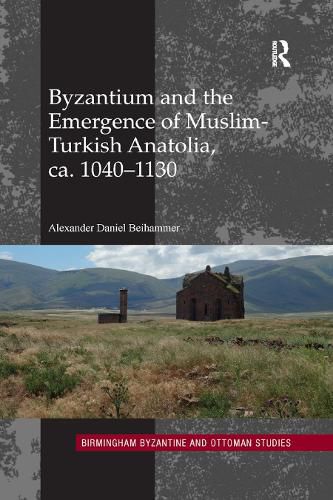 Cover image for Byzantium and the Emergence of Muslim-Turkish Anatolia, ca. 1040-1130