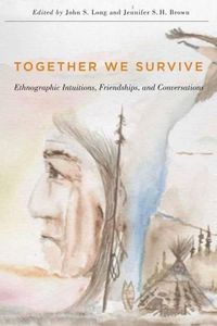 Cover image for Together We Survive: Ethnographic Intuitions, Friendships, and Conversations