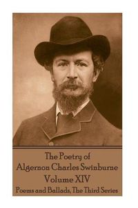 Cover image for The Poetry of Algernon Charles Swinburne - Volume XIV