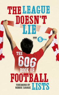 Cover image for The League Doesn't Lie: The 606 Book of Football Lists
