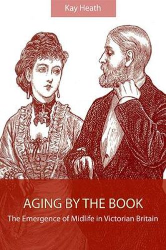 Cover image for Aging by the Book: The Emergence of Midlife in Victorian Britain