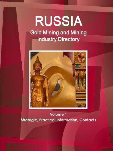 Cover image for Russia Gold Mining and Mining Industry Directory Volume 1 Strategic, Practical Information, Contacts