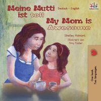 Cover image for Meine Mutti ist toll My Mom is Awesome: German English Bilingual Book