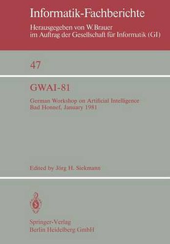 Cover image for GWAI-81: German Workshop on Artificial Intelligence Bad Honnef, January 26-31, 1981