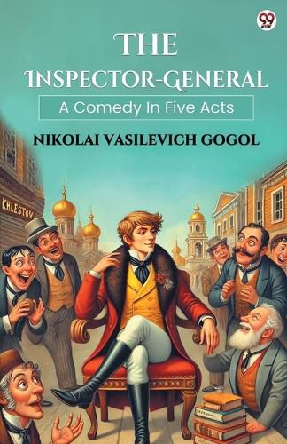 Cover image for The Inspector-GeneralA Comedy In Five Acts (Edition1)