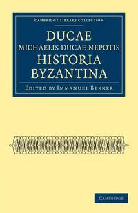 Cover image for Ducae Michaelis Ducae nepotis historia Byzantina