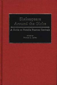 Cover image for Shakespeare Around the Globe: A Guide to Notable Postwar Revivals