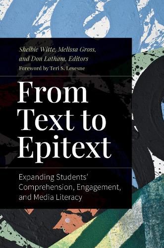 From Text to Epitext: Expanding Students' Comprehension, Engagement, and Media Literacy