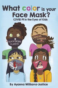 Cover image for What Color is your Face Mask? COVID 19 in the Eyes of Kids