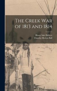 Cover image for The Creek War of 1813 and 1814