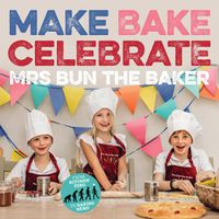 Cover image for Make Bake Celebrate Mrs Bun the Baker