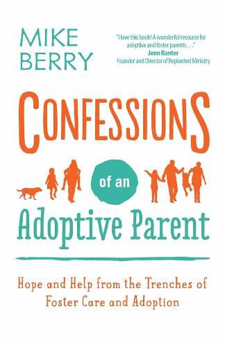 Cover image for Confessions of an Adoptive Parent: Hope and Help from the Trenches of Foster Care and Adoption