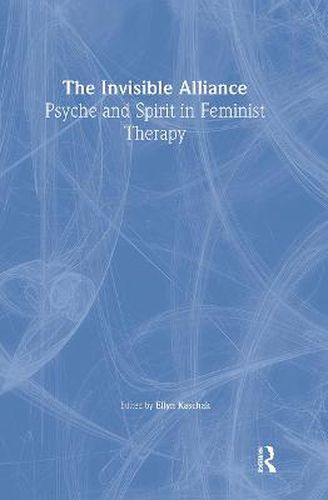 Cover image for The Invisible Alliance: Psyche and Spirit in Feminist Therapy