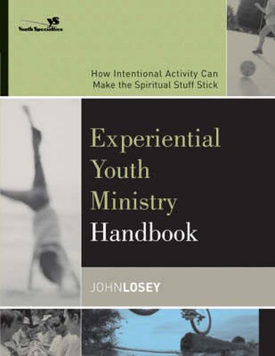 Cover image for Experiential Youth Ministry Handbook: How Intentional Activity Can Make the Spiritual Stuff Stick