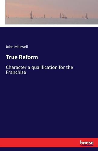 True Reform: Character a qualification for the Franchise