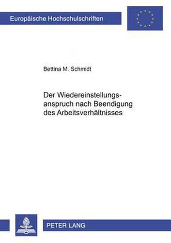 Der Wiedereinstellungsanspruch Nach Beendigung Des Arbeitsverhaeltnisses