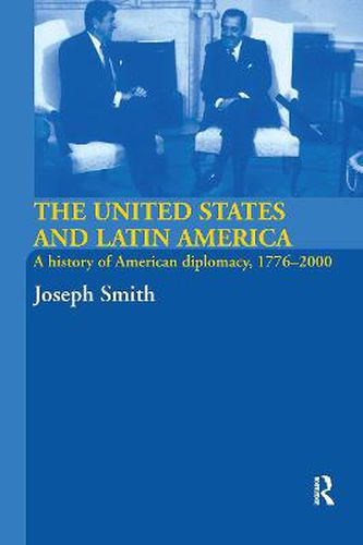 Cover image for The United States and Latin America: A History of American Diplomacy, 1776-2000