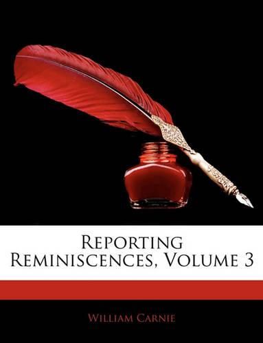 Cover image for Reporting Reminiscences, Volume 3