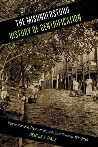 Cover image for The Misunderstood History of Gentrification: People, Planning, Preservation, and Urban Renewal, 1915-2020