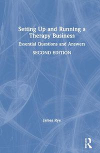 Cover image for Setting Up and Running a Therapy Business: Essential Questions and Answers