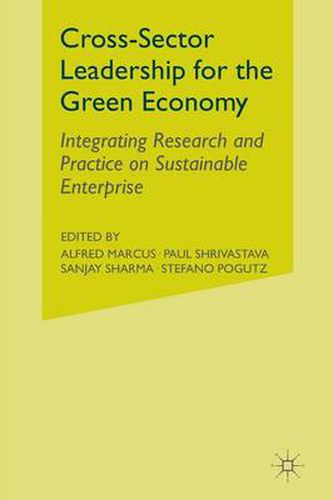 Cross-Sector Leadership for the Green Economy: Integrating Research and Practice on Sustainable Enterprise