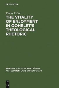 Cover image for The Vitality of Enjoyment in Qohelet's Theological Rhetoric