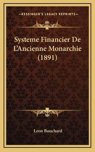 Cover image for Systeme Financier de L'Ancienne Monarchie (1891)