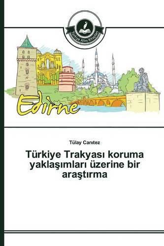 Turkiye Trakyas&#305; koruma yakla&#351;&#305;mlar&#305; uzerine bir ara&#351;t&#305;rma