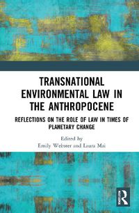 Cover image for Transnational Environmental Law in the Anthropocene: Reflections on the Role of Law in Times of Planetary Change