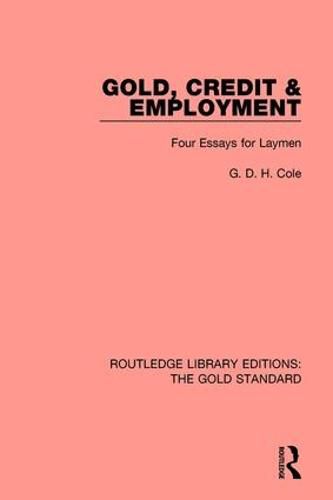 Gold, Credit and Employment: Four Essays for Laymen