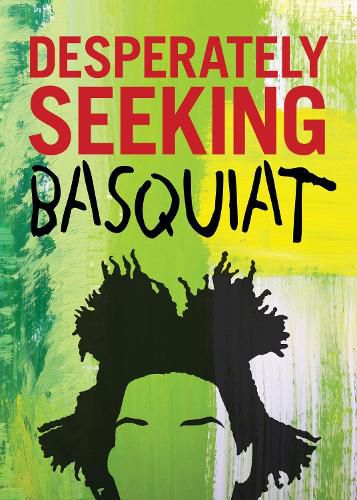 Cover image for DESPERATELY SEEKING BASQUIAT