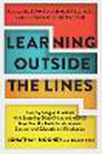 Cover image for Learning Outside The Lines: Two Ivy League Students With Learning Disabilities And Adhd Give You The Tools F