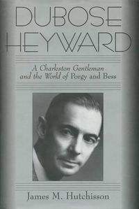 Cover image for DuBose Heyward: A Charleston Gentleman and the World of Porgy and Bess