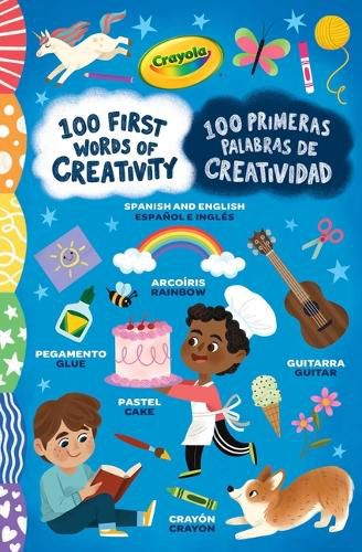 Cover image for Crayola: 100 First Words of Creativity / 100 Primeras Palabras de Creatividad: A Spanish-English Bilingual Book