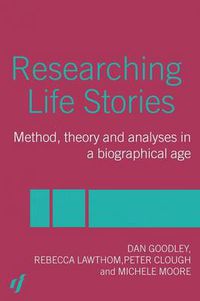 Cover image for Researching Life Stories: Method, Theory and Analyses in a Biographical Age