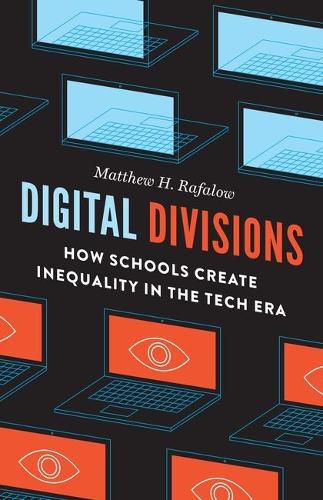 Cover image for Digital Divisions: How Schools Create Inequality in the Tech Era