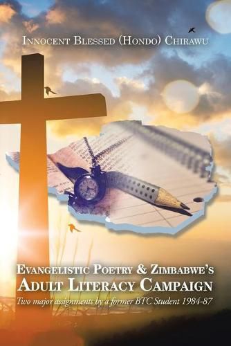 Cover image for Evangelistic Poetry & Zimbabwe's Adult Literacy Campaign: Two Major Assignments by a Former Btc Student 1984-87