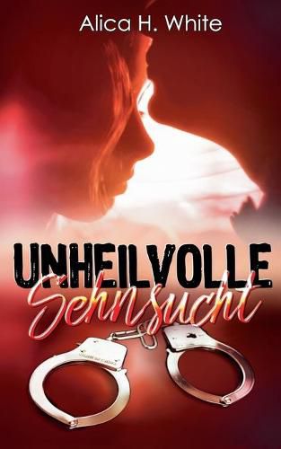 Cover image for Unheilvolle Sehnsucht: Kriminell verliebt