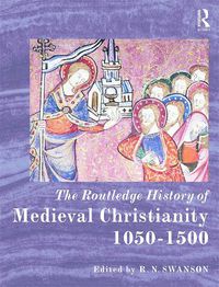 Cover image for The Routledge History of Medieval Christianity: 1050-1500