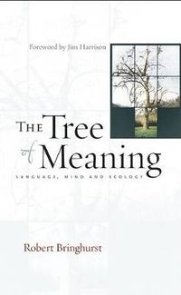 Cover image for The Tree of Meaning: Language, Mind and Ecology