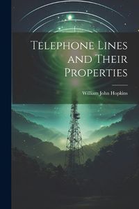 Cover image for Telephone Lines and Their Properties