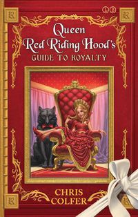 Cover image for The Land of Stories: Queen Red Riding Hood's Guide to Royalty