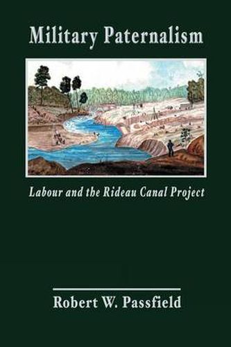 Cover image for Military Paternalism, Labour, and the Rideau Canal Project