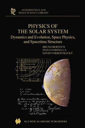 Cover image for Physics of the Solar System: Dynamics and Evolution, Space Physics, and Spacetime Structure