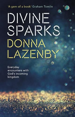 Cover image for Divine Sparks: Everyday Encounters With God's Incoming Kingdom