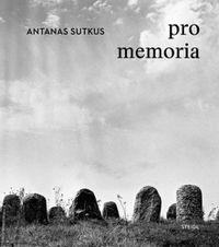 Cover image for Antanas Sutkus: Pro Memoria